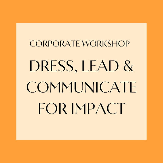 Workplace Masterclass: Dress, Lead & Communicate for Impact™