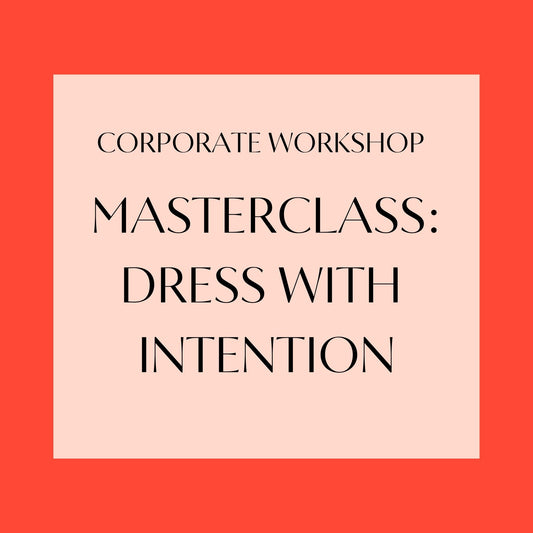 Workplace Masterclass: Dress with Intention