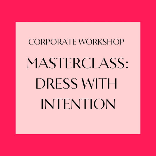 Workplace Masterclass: Dress with Intention
